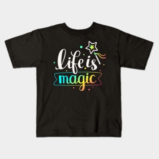 Life Is Magic Quote - Positive Inspiration Quote Kids T-Shirt